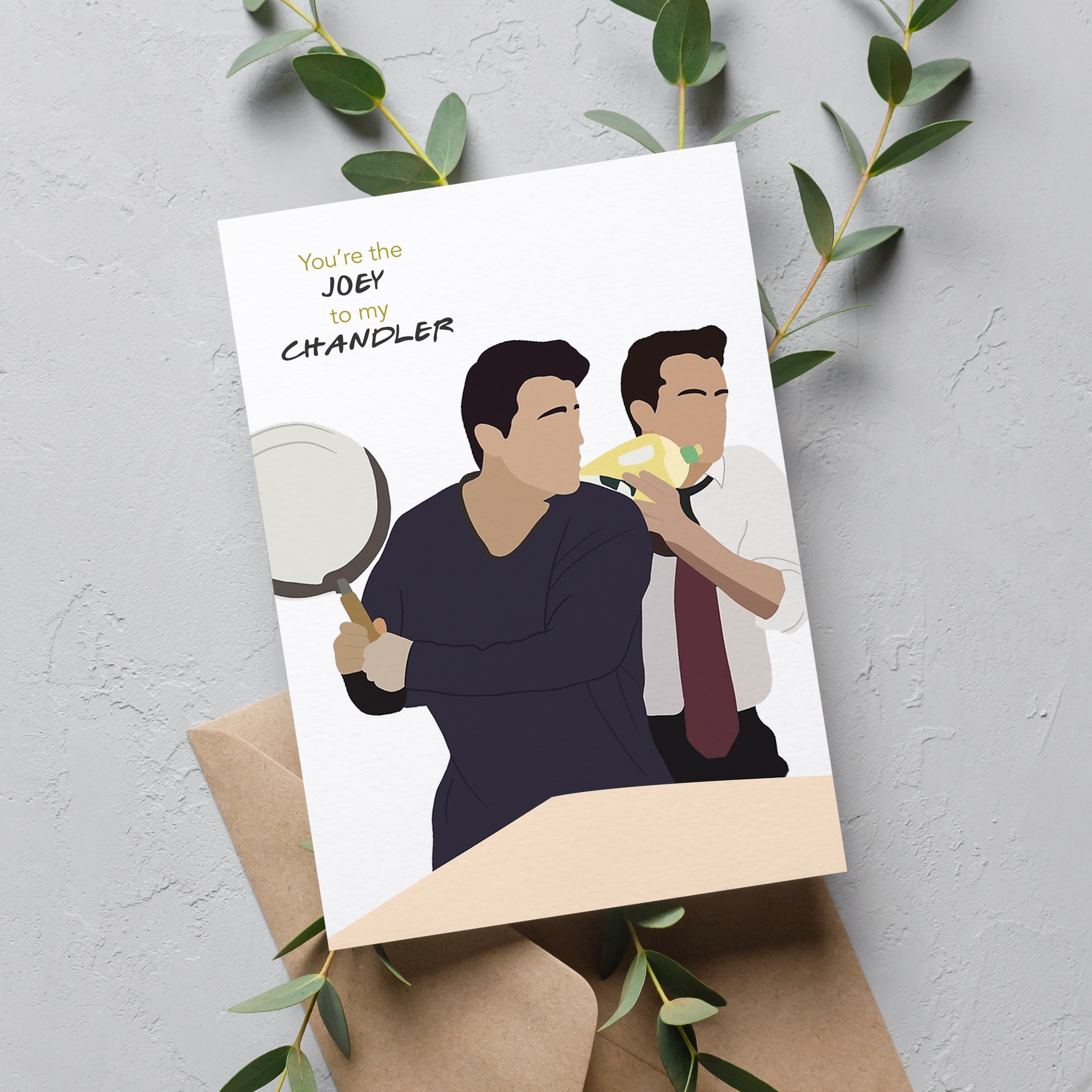 Joey to my chandler <br/> Greeting Card