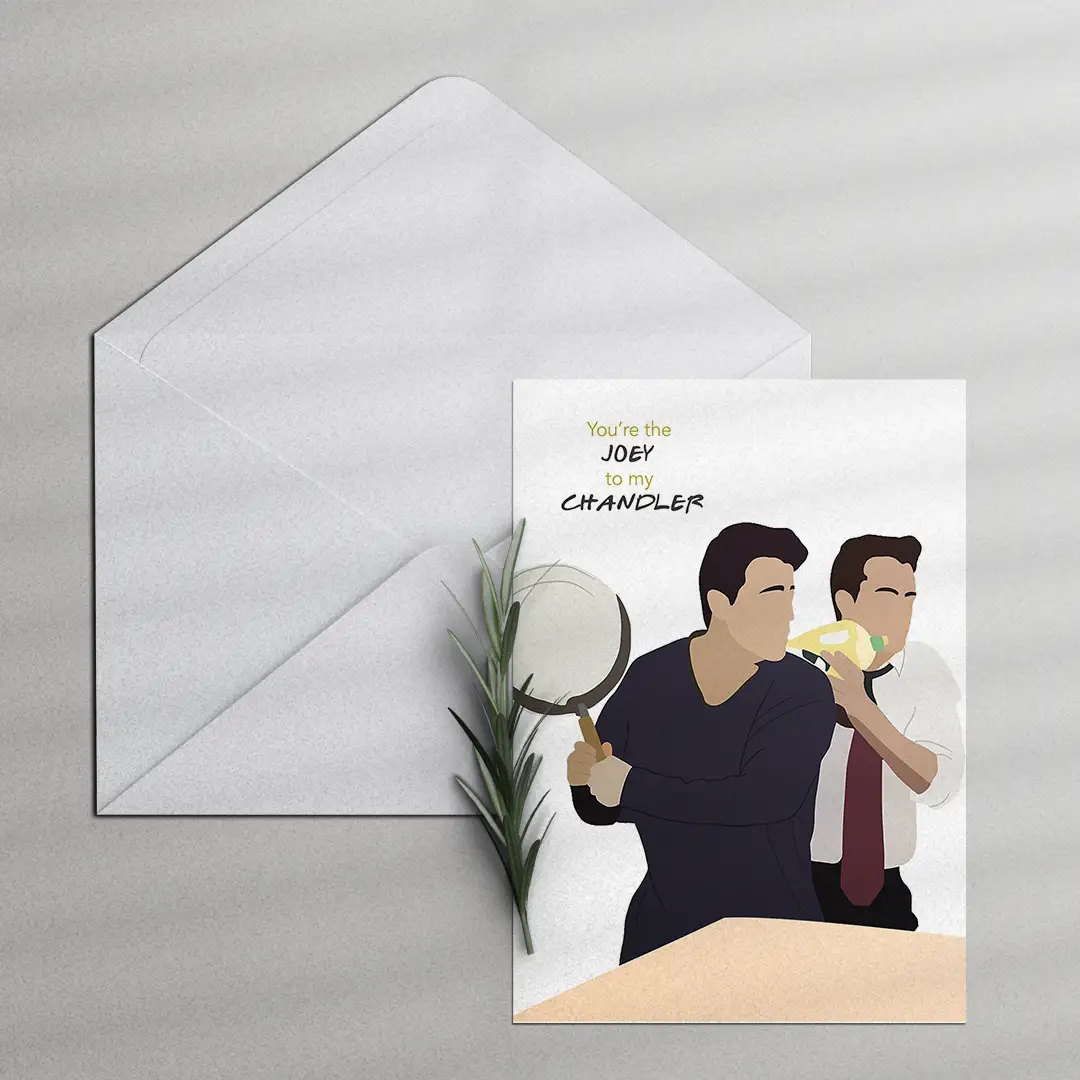 Joey to my chandler <br/> Greeting Card